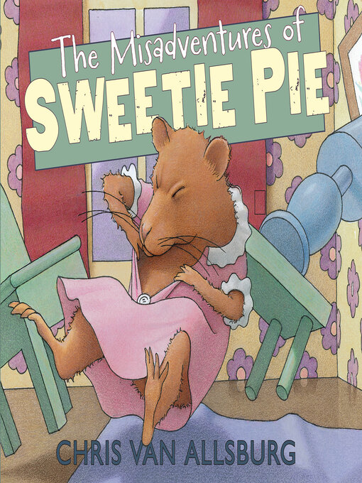 Title details for The Misadventures of Sweetie Pie by Chris Van Allsburg - Wait list